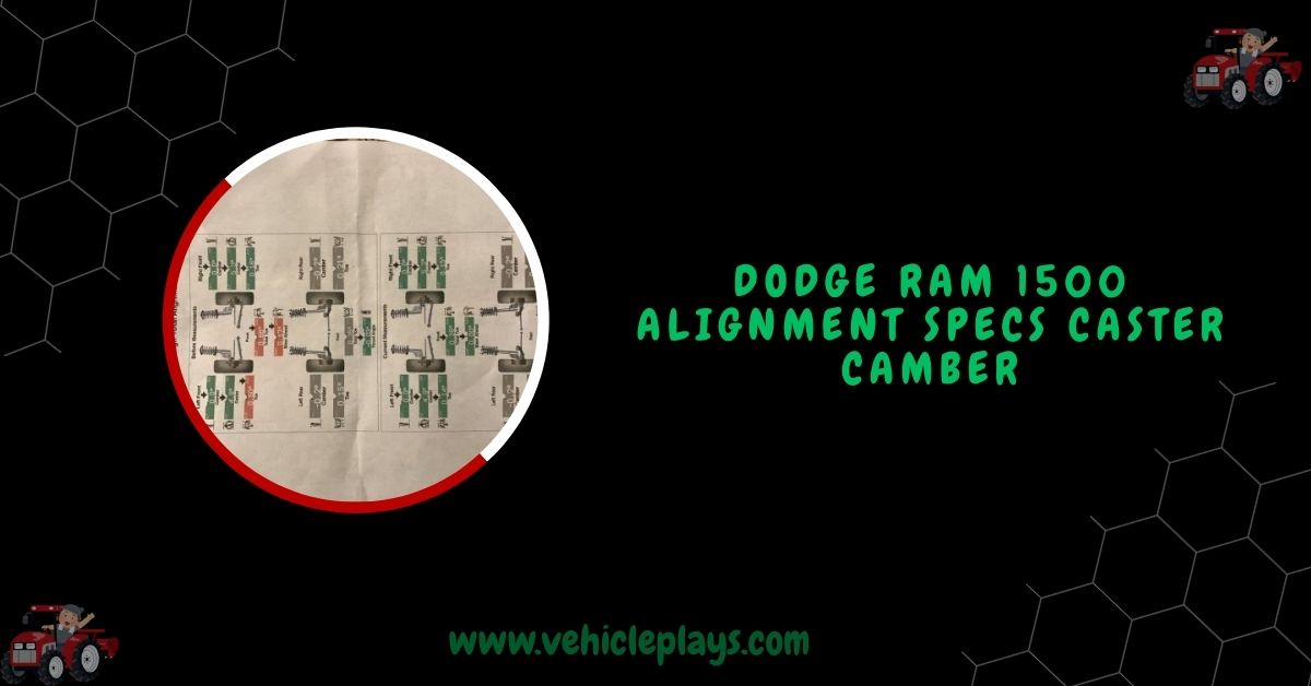 Dodge RAM 1500 Alignment Specs Caster Camber