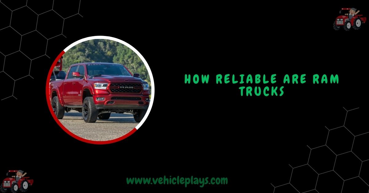 How Reliable Are RAM Trucks